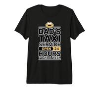 Dad's Taxi Service Open 24 Hours 7 Days A Week T-Shirt Haut de Gamme