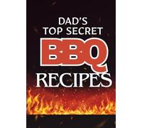 Dad's Top Secret BBQ Recipe Book: Blank Cookbook Recipe Journal for dads with 6 sections for marinades, meat, fish, sides, salads and other bits