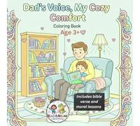 Dad's Voice, My Cozy Comfort Coloring Book With Bible verse and Moral Lessons: Cozy & Fun Coloring Book: Adorable, funny family moments and playful ... fun-perfect for kids, teens, and adults.