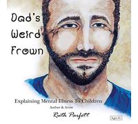 Dad's Weird Frown: Explaining Mental Illness To Children