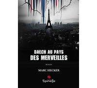 Daech au pays des merveilles - Marc Hecker - Spinelle Eds - broché - Roman