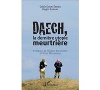 Daech, la dernière utopie meurtrière Saïda Douki Dedieu (Auteur), Hager Karray (Auteur)