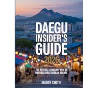 Daegu Insider's Guide 2026: The Perfect Itinerary for an Unforgettable Korean Escape