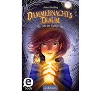 Dämmernachtstraum Das Erbe der Lichtgeister - Anne Ameling - arsEdition - ebook (ePub) - Livre