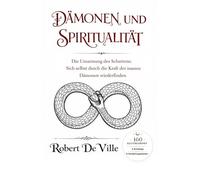 DÄMONEN UND SPIRITUALITÄT: Die Umarmung des Schattens: Sich selbst durch die Kraft der inneren Dämonen wiederfinden