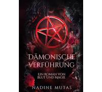 Dämonische Verführung: Ein Roman von Blut und Magie