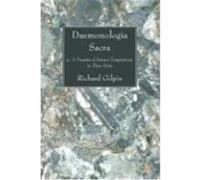 Daemonologia Sacrao: Or, a Treatise of Satan's Temptations, in Three Parts Gilpin, Richard (Auteur)