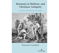 Daemons in Hellenic and Christian Antiquity: Porphyry's Discipleship With Origen