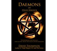 Daemons of High Magick: Pathworking and Rituals for Lucifer, Bune and Eight Other Daemons