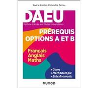 DAEU - Pré-requis Options A et B - Français, Anglais, Maths Amandine Rannou (Auteur), Jocelyne Alimeck (Auteur), Marie-Laure Brocault (Auteur), Pascale Collin-Metzger (Auteur), Christian Miralles (Aut