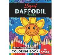 Daffodil Coloring Book for Kids: Fun floral patterns for imaginative kids-50 pages to enjoy
