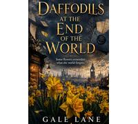 Daffodils at the End of the World: Some flowers remember what the world forgets.