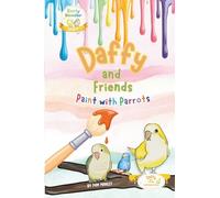 Daffy and Friends: Paint with Parrots: | Level 1 Early Reader for Preschool and Kindergarten | Sight Words, Simple Sentences, and Beginner Reading Confidence for ages 3-6