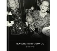 Daffyd Jones New York : High Life, Low Life /anglais