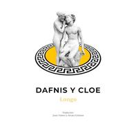 Dafnis y Cloe: Historia Clásica Griega Pastoril del autor de la antigua Grecia Longo adaptado por Juan Valera