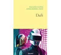 Daft - Pauline Guéna - Grasset - broché - Biographie