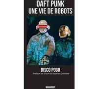 Daft Punk - Une vie de robots Disco Pogo (Auteur)