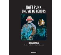 Disco Pogo – Daft Punk : Une vie de robots – Broché – Marabout
