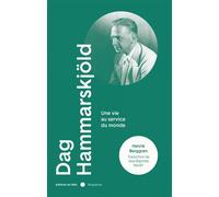 Dag Hammarskjöld: Une vie au service du monde