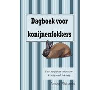 Dagboek voor konijnenfokkers: Een registratieboek voor het fokken van konijnen