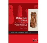 Dagdeviren Höyük: Excavations and finds from an Early Bronze Age settlement and cemetery in western Anatolia