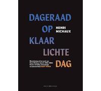 Dageraad op klaarlichte dag: Bloemlezing uit het werk van Henri Michaux (deel 3, 1960-1984)
