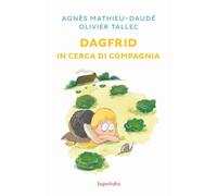 Dagfrid in cerca di compagnia. Ediz. illustrata