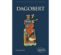 Dagobert - Dominique Petit - Ellipses - broché - Biographie