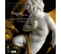 Dagoty à Paris: La manufacture de porcelaine de l'impératrice