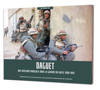 Daguet Une division française dans la guerre du Golfe 1990-1991 - Chantal Alexis - Ecpad - broché - Essai