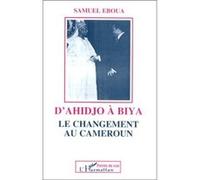 D'Ahidjo à Biya Samuel Eboua (Auteur)