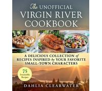Dahlia Clearwater The Unofficial Virgin River Cookbook (Relié)