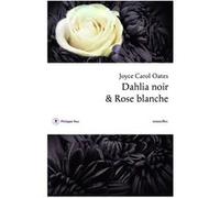 Dahlia noir et rose blanche Joyce Carol Oates (Auteur)