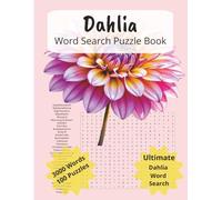 Dahlia Word Search Puzzle Book: Word Search Puzzles Book with Easy to Read Print about Dahlias, Flowers, Flowering Bulbs and More | 8.5 x 11 Inches, ... Lovers, Gardeners, & Flower Enthusiasts