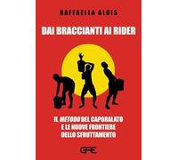 Dai braccianti ai rider. Il «metodo» del caporalato e le nuove frontiere dello sfruttamento