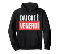 Dai Che è venerdì Sweat à Capuche