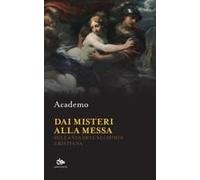 Dai Misteri Alla Messa. Sulla Via Dell'alchimia Cristiana