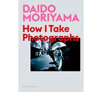 Daido Moriyama – How I Take Photographs – Laurence King Verlag