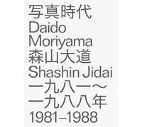 Daido Moriyama Shashin Jidai 1981 - 1988