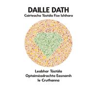DAILLE DATH Cairteacha Tástála Físe Ishihara Leabhar Tástála Optaiméadrachta Easnamh le Cruthanna: Léaráidí Pláta do Dhéchrómaíocht Mhonacromacht ... Radharceolaí Oftailmeolaí Dochtúir Súl