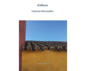 D'Ailleurs - Catherine Weinzaepflen - Lanskine - broché - Poésie