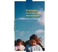 D'ailleurs, ce n'est pas ma maison - Tiphaine Le Gall - Manufacture De Livres - broché - Roman