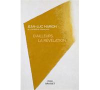 D'ailleurs, la révélation - Jean-Luc Marion - Grasset - broché - Essai