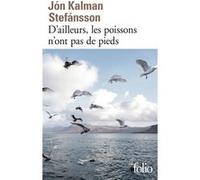 Jón Kalman Stefánsson – D'ailleurs, les poissons n'ont pas de pieds – Chronique familiale – Gallimard