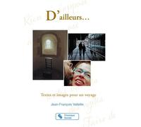 D'ailleurs - Textes Et Images Pour Un Voyage