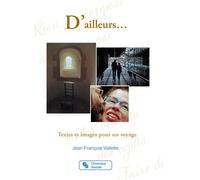 D'ailleurs... Textes et images pour un voyage - Jean-François Vallette - Chronique Sociale - broché - Guide