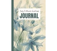 Daily 5-Minute Gratitude: A 60-Day Morning & Evening Reflection Journal: Quick guided morning & evening prompts - 4-line morning entries, 5-line evening reflections | 120 pages · 6 × 9 in