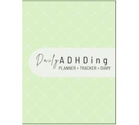 DAILY ADHDing: A 3-in-1 Daily Compass for Managing Focus, Tracking Habits, and Grounding Your Thoughts