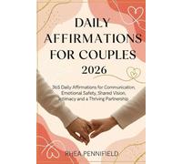 DAILY AFFIRMATION FOR COUPLES 2026: 365 Daily Affirmations for Communication, Emotional Safety, Shared Vision, and a Thriving Partnership