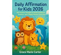 Daily Affirmation for Kids 2026: 365 Positive Thoughts to Build Confidence, Kindness, and a Happy Mindset Every Day